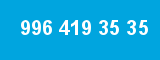 996 419 35 35 996 419 35 35